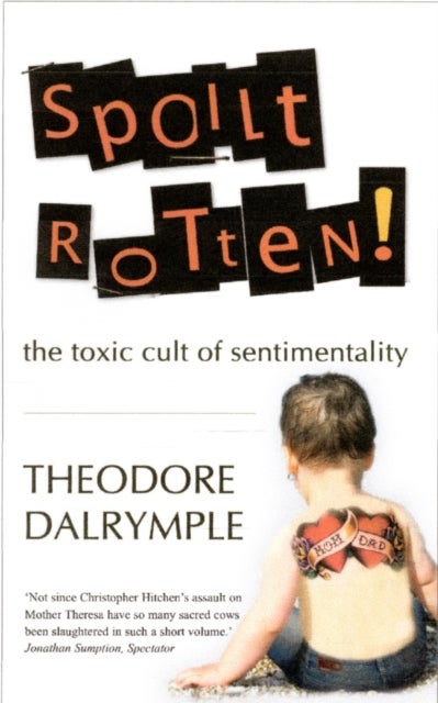 Spoilt Rotten - The Toxic Cult of Sentimentality