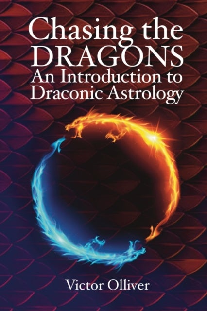 Chasing the Dragons - How to find your soul purpose in the horoscope