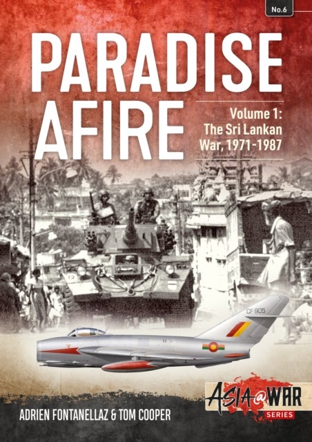 Paradise Afire: The Sri Lankan War - Volume 1 - 1971-1987