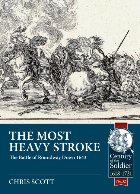 The Most Heavy Stroke - The Battle of Roundway Down 1643