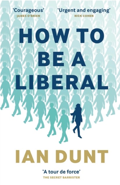 How To Be A Liberal - The Story of Freedom and its Fight for Survival