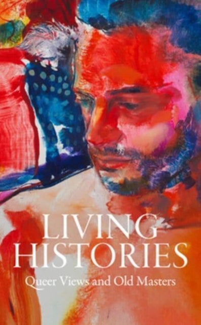 Living Histories - Queer Views and Old Masters