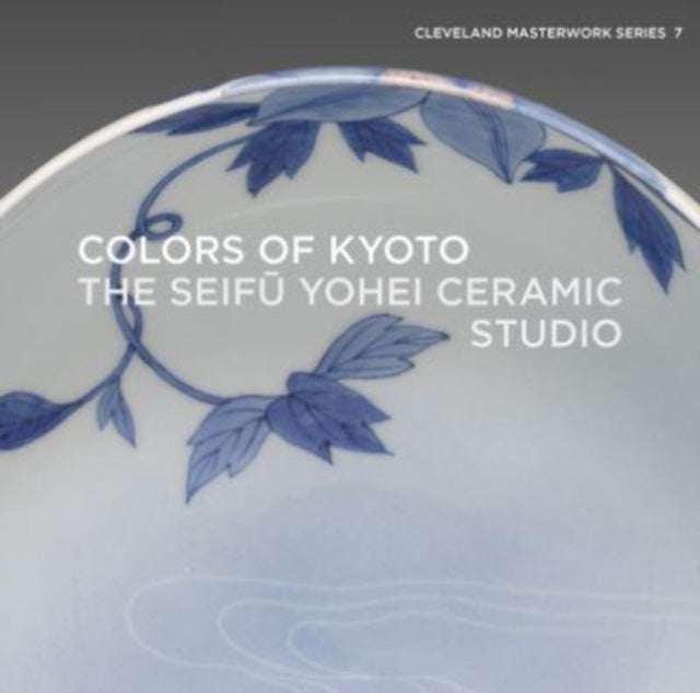 Colors of Kyoto - The Seifu Yohei Ceramic Studio