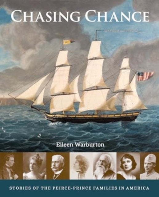 Chasing Chance - Stories of the Peirce--Prince Families in America