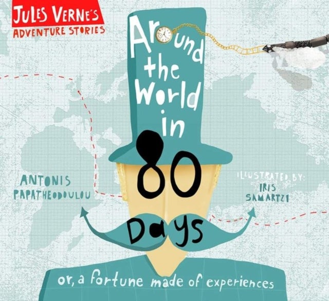 Around the World in Eighty Days - or, a fortune made of experiences