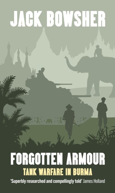 Forgotten Armour - Tank Warfare in Burma