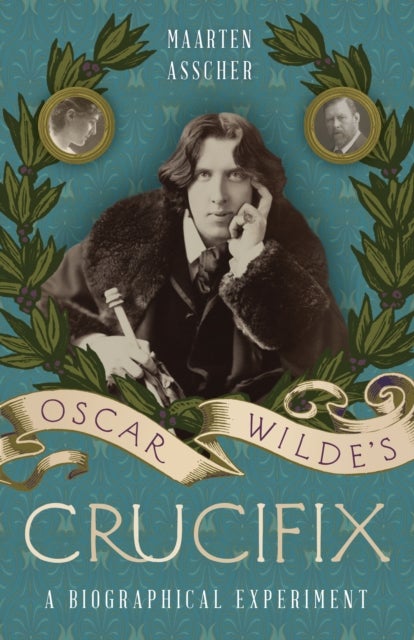 Oscar Wilde''s Crucifix - A Biographical Experiment
