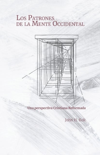 Los Patrones de la Mente Occidental - Una perspectiva Cristiana Reformada