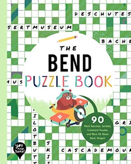 The Bend Puzzle Book - 90 Word Searches, Jumbles, Crossword Puzzles, and More All About Bend, Oregon