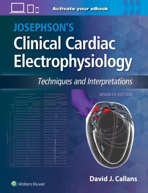 Josephson's Clinical Cardiac Electrophysiology - Techniques and Interpretations