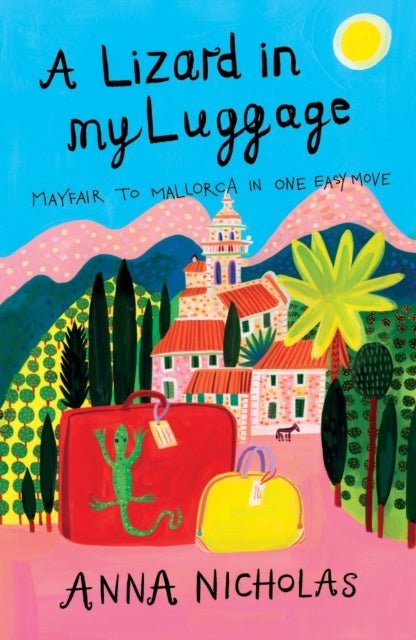 A Lizard in My Luggage - Mayfair to Mallorca in One Easy Move