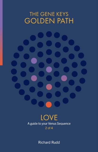 Love: A guide to your Venus Sequence - The Gene Keys Golden Path 2