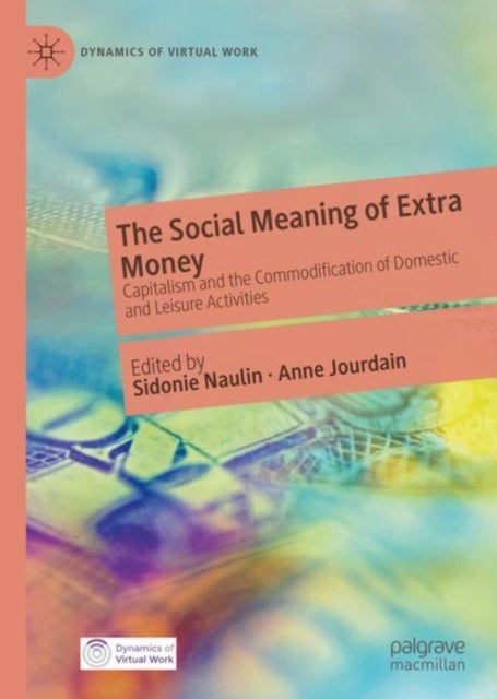 The Social Meaning of Extra Money - Capitalism and the Commodification of Domestic and Leisure Activities
