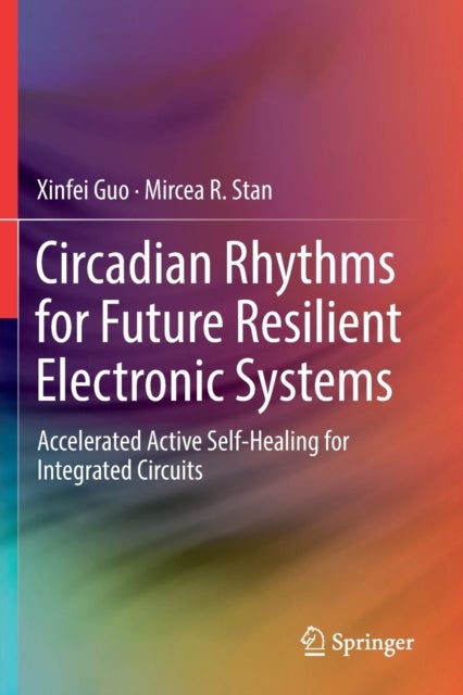 Circadian Rhythms for Future Resilient Electronic Systems - Accelerated Active Self-Healing for Integrated Circuits