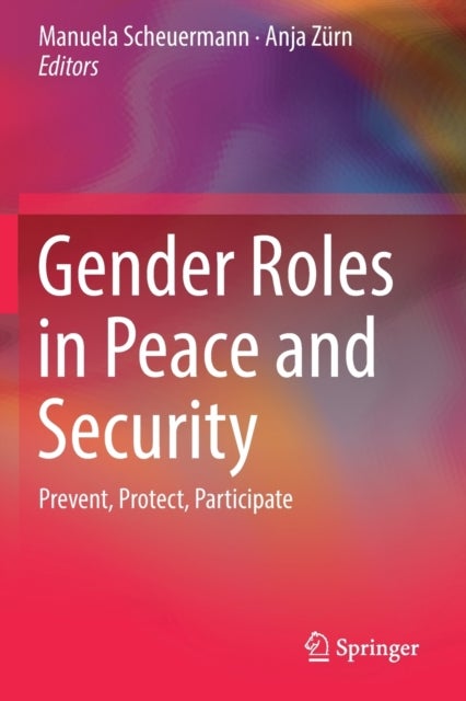 Gender Roles in Peace and Security - Prevent, Protect, Participate