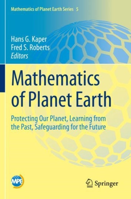 Mathematics of Planet Earth - Protecting Our Planet, Learning from the Past, Safeguarding for the Future
