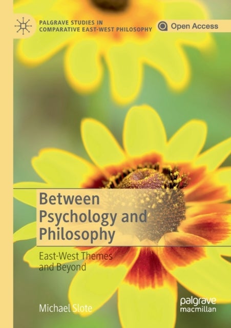 Between Psychology and Philosophy - East-West Themes and Beyond