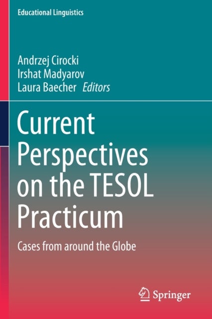 Current Perspectives on the TESOL Practicum - Cases from around the Globe
