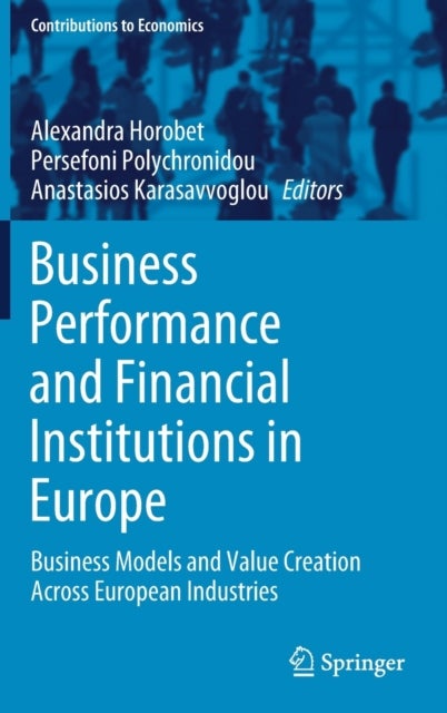 Business Performance and Financial Institutions in Europe - Business Models and Value Creation Across European Industries