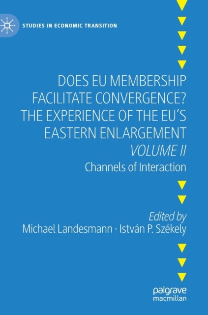 Does EU Membership Facilitate Convergence? The Experience of the EU''s Eastern Enlargement - Volume II