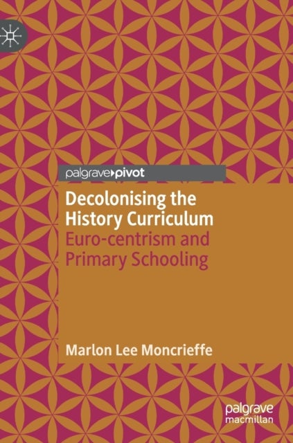 Decolonising the History Curriculum - Euro-centrism and Primary Schooling