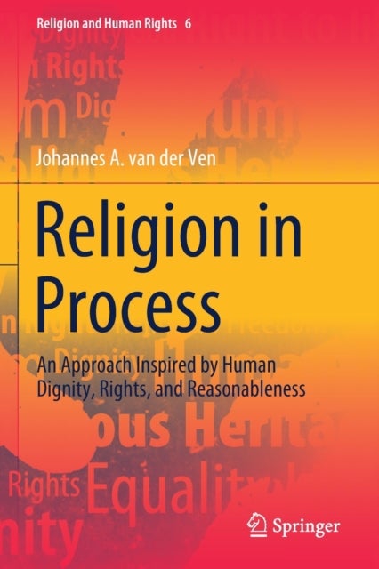 Religion in Process - An Approach Inspired by Human Dignity, Rights, and Reasonableness