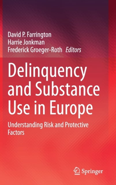 Delinquency and Substance Use in Europe - Understanding Risk and Protective Factors
