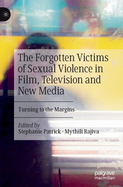 The Forgotten Victims of Sexual Violence in Film, Television and New Media - Turning to the Margins