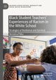 Black Student Teachers'' Experiences of Racism in the White School