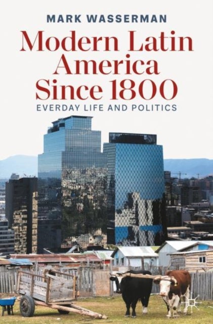 Modern Latin America Since 1800 - Everyday Life and Politics