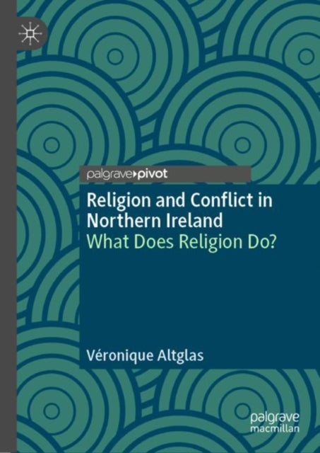Religion and Conflict in Northern Ireland - What Does Religion Do?