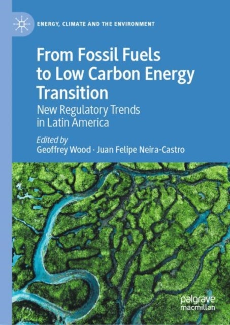 From Fossil Fuels to Low Carbon Energy Transition - New Regulatory Trends in Latin America