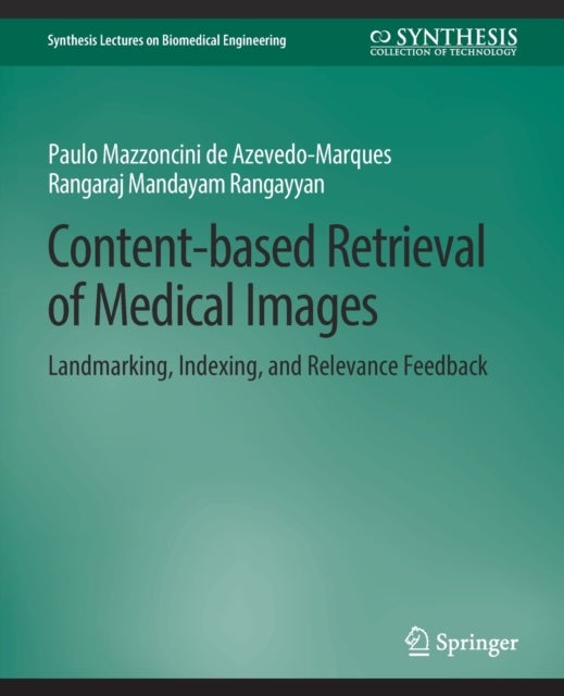 Content-based Retrieval of Medical Images - Landmarking, Indexing, and Relevance Feedback