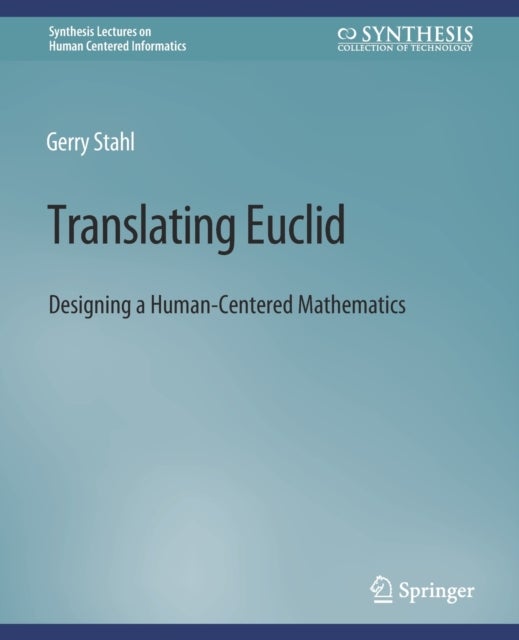 Translating Euclid - Designing a Human-Centered Mathematics