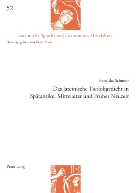 Das lateinische Tierlobgedicht in Spaetantike, Mittelalter und Frueher Neuzeit