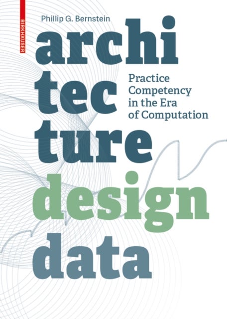 Architecture / Design / Data - Practice Competency in the Era of Computation