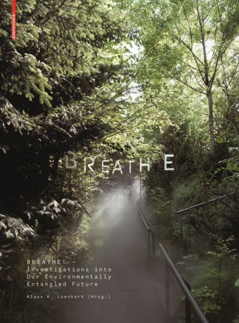 Breathe - Investigations into Our Atmospherically Entangled Future