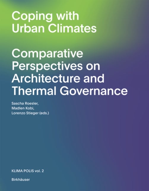 The Urban Microclimate as Artifact - Towards an Architectural Theory of Thermal Diversity