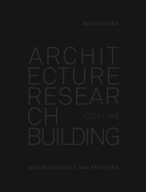 Architecture Research Building - ICD/ITKE 2010-2020