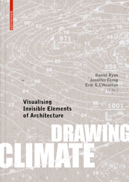 Drawing Climate - Visualising Invisible Elements of Architecture