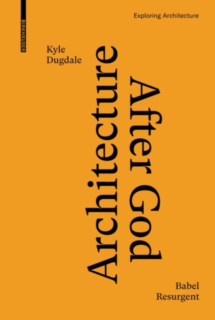 Architecture after God - Babel Resurgent