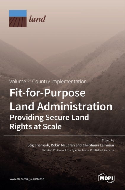 Fit-for-Purpose Land Administration- Providing Secure Land Rights at Scale. Volume 2 - Country Implementation