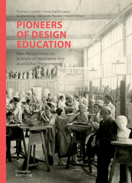 Pioneers of Design Education - New Perspectives on Schools of Decorative Arts as a Global Phenomenon