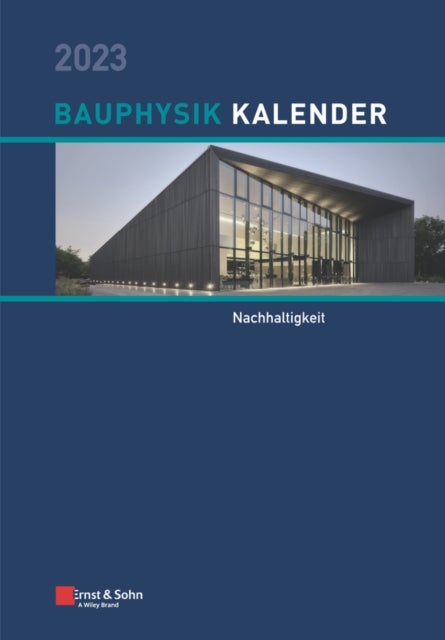 Bauphysik–Kalender 2023 – Schwerpunkt: Nachhaltigkeit - Schwerpunkt: Nachhaltigkeit