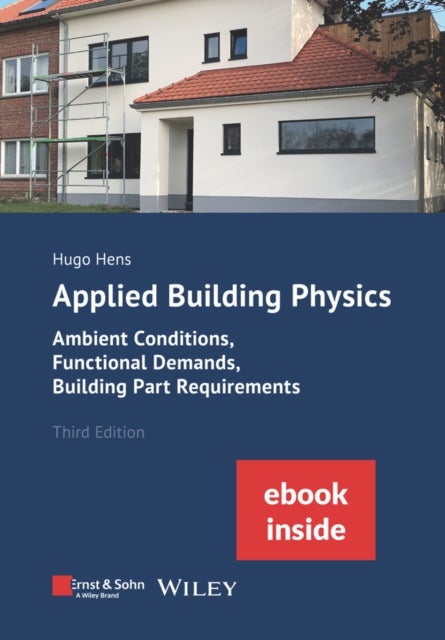 Applied Building Physics - Ambient Conditions, Functional Demands and Building Part Requirements (Package: Print + ebook)