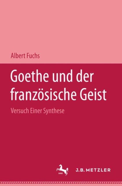 Goethe und der franzosische Geist - Versuch einer Synthese