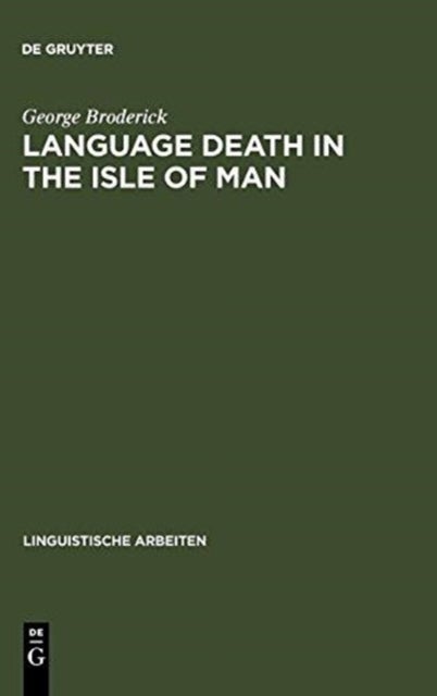 Language Death in the Isle of Man - An investigation into the decline and extinction of Manx Gaelic as a community language in the Isle of Man