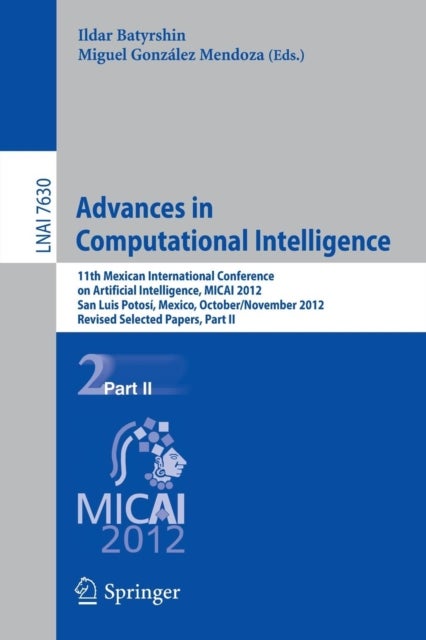 Advances in Computational Intelligence - 11th Mexican International Conference on Artificial Intelligence, MICAI 2012, San Luis Potosi, Mexico, October 27 - November 4, 2012. Revised Selected Papers, Part II