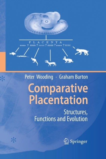 Comparative Placentation - Structures, Functions and Evolution