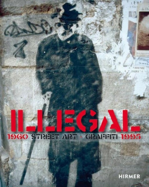 Illegal - Street Art Graffiti 1960–1995